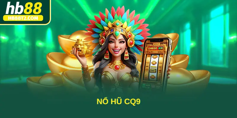 Nổ hũ CQ9