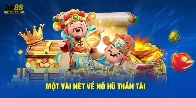 Giới thiệu đôi nét về siêu phẩm slot thần tài hot nhất